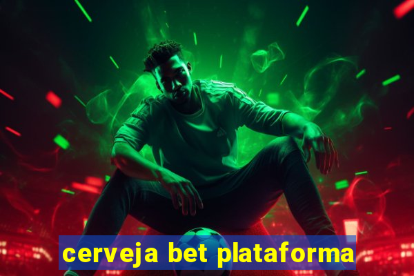 cerveja bet plataforma